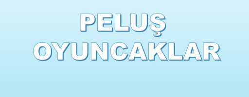 PELUŞ OYUNCAKLAR