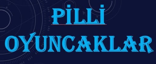 PİLLİ OYUNCAKLAR