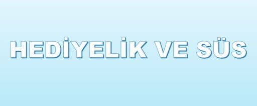 HEDİYELİK VE SÜS