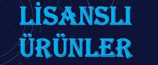 LİSANSLI ÜRÜNLER