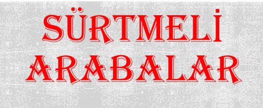 SÜRTMELİ ARABALAR