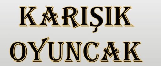 KARIŞIK OYUNCAKLAR